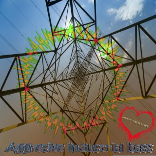 Aggresive industrial bass