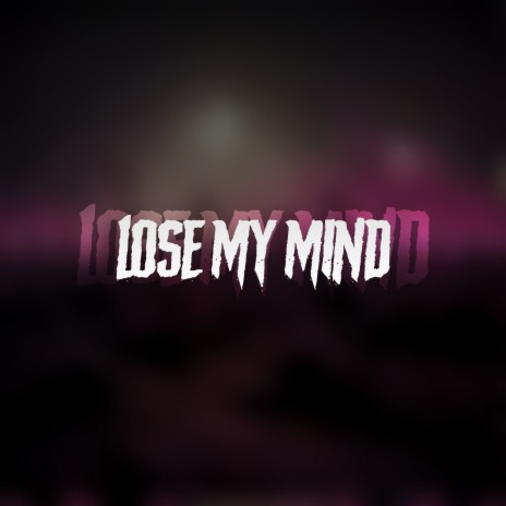 Lose my mind | Boomplay Music