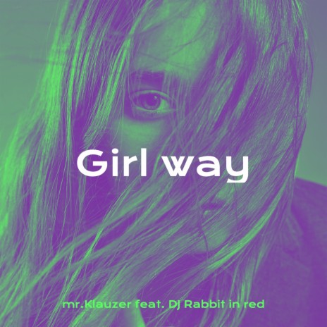 Girl Way ft. DJ Rabbit In Red | Boomplay Music