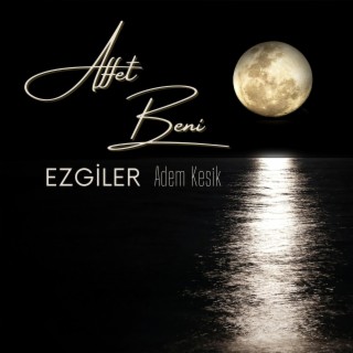 Affet Beni (Ezgiler)