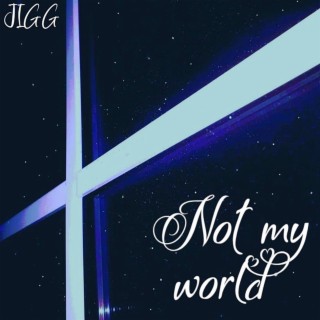 Not my world lyrics | Boomplay Music