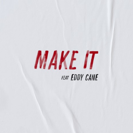 Make It ft. Eddy Cane | Boomplay Music