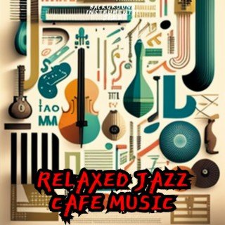 Relaxed Jazz Cafe Music
