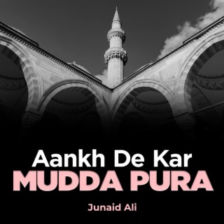 Aankh De Kar Mudda Pura