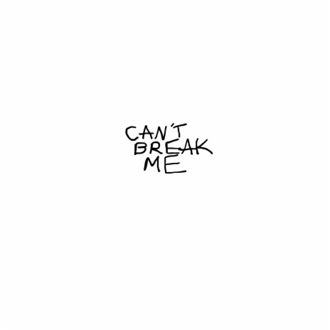 Cant Break Me | Boomplay Music