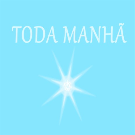 Toda Manhã | Boomplay Music