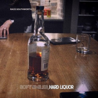 Soft Smiles, Hard Liquor lyrics | Boomplay Music