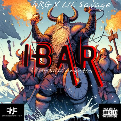 IBAR (ill beyond all recognition) ft. Lil Savage & Dirt House Entertainment | Boomplay Music