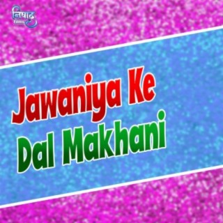 Jawaniya Ke Dal Makhani