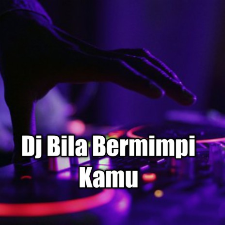 Dj Bila Bermimpi Kamu | Boomplay Music