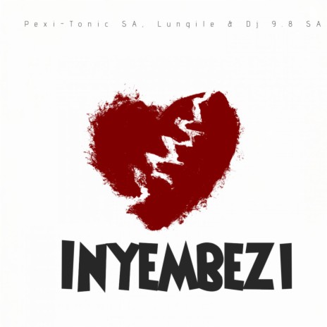 INYEMBEZI ft. Lungile & Dj 9.8