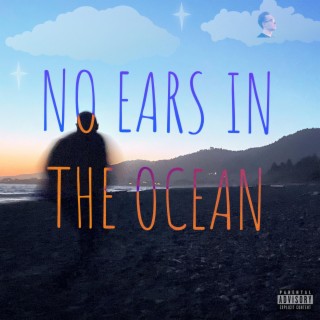 No Ears in the Ocean