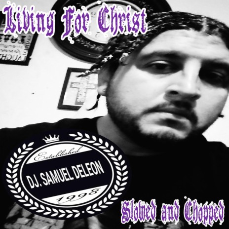 Living For Christ (Slowed and Chopped)