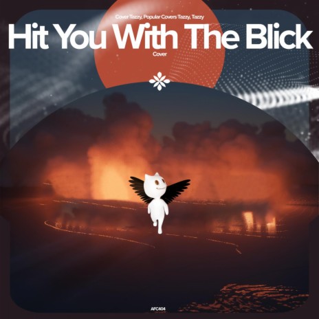 Hit You With The Blick - Remake Cover ft. capella & Tazzy | Boomplay Music