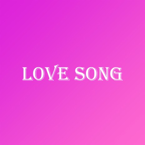 Love Song | Boomplay Music