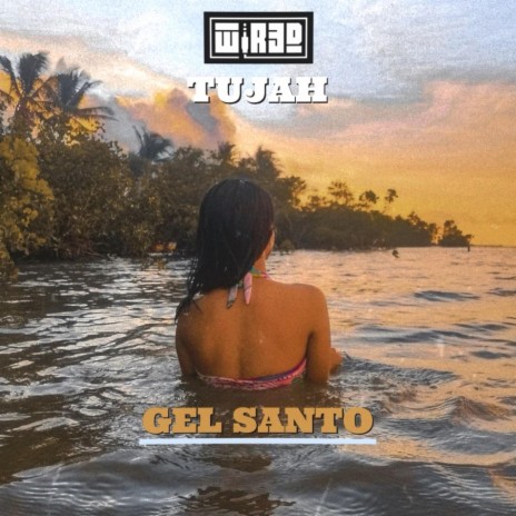 Gel Santo ft. Tujah | Boomplay Music
