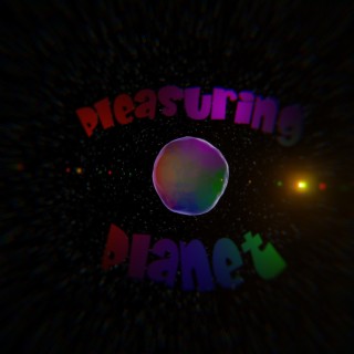 Pleasuring Planet