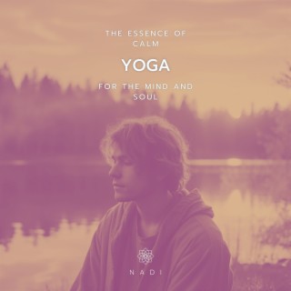 The Essence of Calm: Yoga for the Mind and Soul