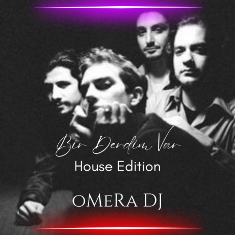 Bir Derdim Var (House Edition) | Boomplay Music