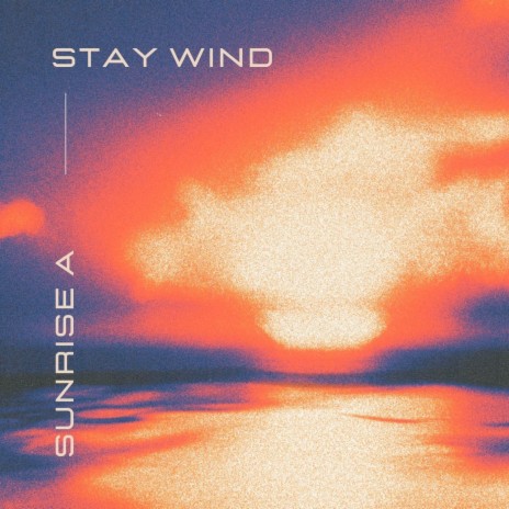 Stay Wind | Boomplay Music