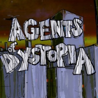 Agents of Dystopia