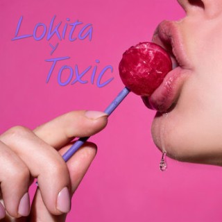 Lokita y Toxic