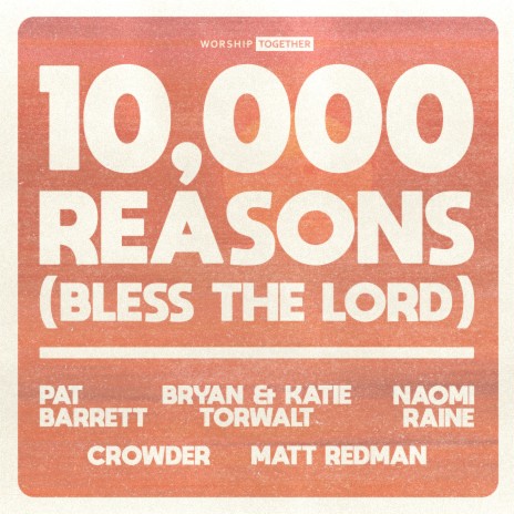 10,000 Reasons (Bless The Lord) (10th Anniversary) ft. Pat Barrett, Bryan & Katie Torwalt, Naomi Raine, Crowder & Matt Redman | Boomplay Music