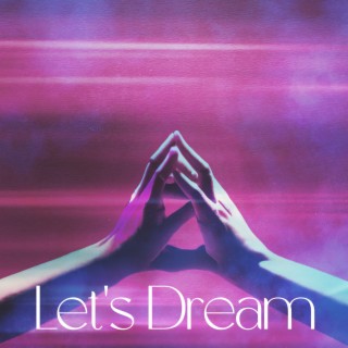 Let's Dream: Sounds to Treatment of Insomnia, Bedtime Relaxation, Simply Fall Asleep, Deep Sleep Cycles