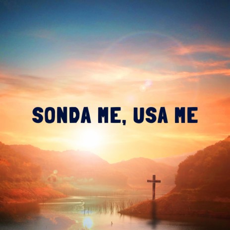 Sonda-me, Usa-me (Worship, Prayer and Meditation instrumental) | Boomplay Music