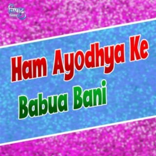 Ham Ayodhya Ke Babua Bani