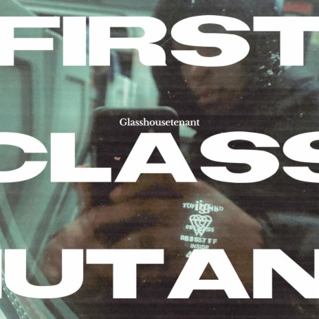 First Class Mutant | Boomplay Music