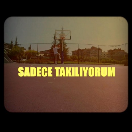 Sadece Takılıyorum | Boomplay Music