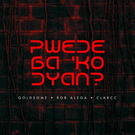 Pwede Ba 'Ko Dyan? (feat. Goldsome, Rob Alega & Clarcc) | Boomplay Music