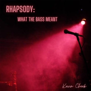 Rhapsody: What the Bass Meant