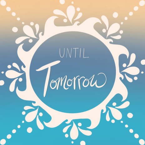 Until Tomorrow | Boomplay Music