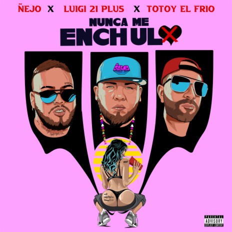 Nunca Me Enchulo ft. Luigi 21 Plus & Totoy El Frio | Boomplay Music