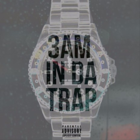 3AM In Da Trap | Boomplay Music