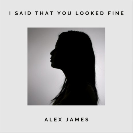 I Said That You Looked Fine | Boomplay Music