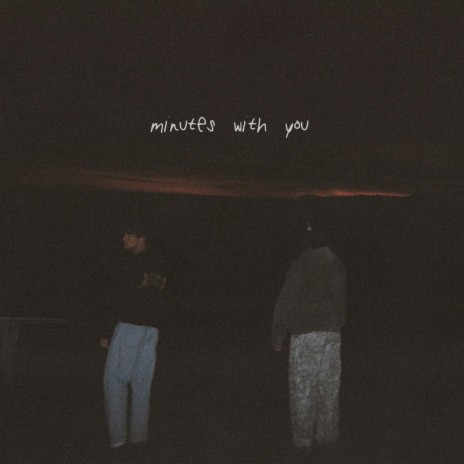 minutes with you ft. Landon Boyce