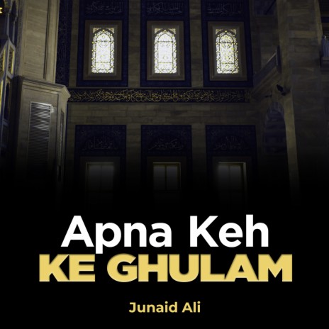 Apna Keh Ke Ghulam | Boomplay Music