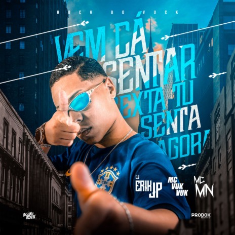 Rock do Vuck - Vem Cá Sentar, Sexta Tu Senta Agora ft. Mc MN & mc vuk vuk | Boomplay Music