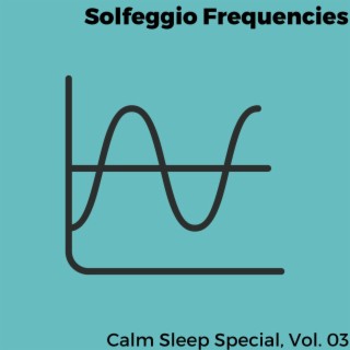 Solfeggio Frequencies - Calm Sleep Special, Vol. 03