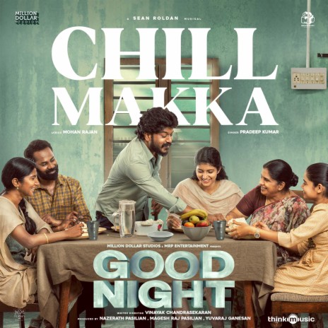 Chill Makkaa (From Good Night) ft. Mohan Rajan & Pradeep Kumar | Boomplay Music