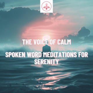 The Voice of Calm: Spoken Word Meditations for Serenity