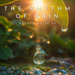 The Rhythm of Rain: Breathing in 4s