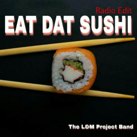 EAT DAT SUSHI (Radio Edit)