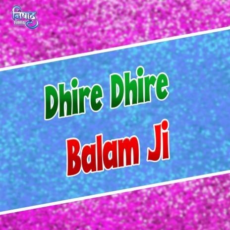 Dhire Dhire Balam Ji