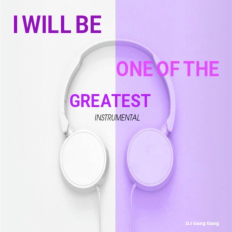 I Will Be One of the Greatest (Instrumental)