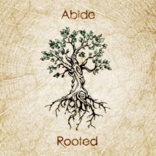 Abide / Rooted