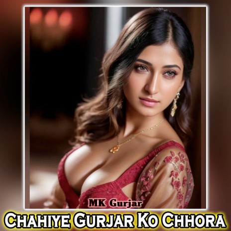 Chahiye Gurjar Ko Chhora | Boomplay Music